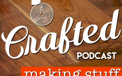 Maker Spotlight – Crafted Podcast