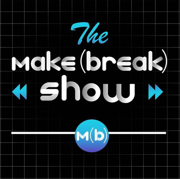 Maker Spotlight – Make or Break Show